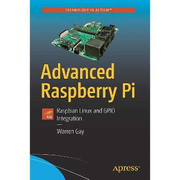 Advanced Raspberry Pi - 2nd Edition by  Warren Gay (Paperback)