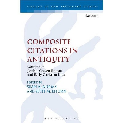 Composite Citations in Antiquity - (Library of New Testament Studies) by  Sean A Adams & Chris Keith & Seth M Ehorn (Hardcover)