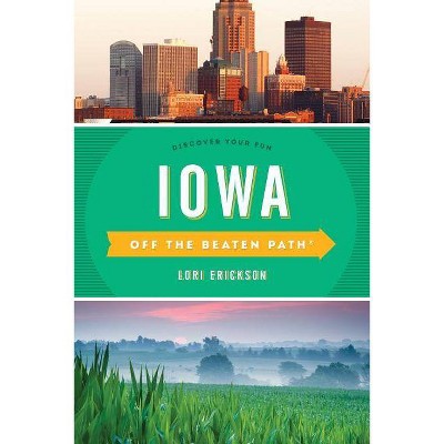 Iowa Off the Beaten Path(r) - 10th Edition by  Lori Erickson (Paperback)