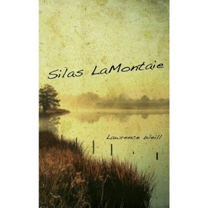 Silas LaMontaie - by  Lawrence Weill (Hardcover) - 1 of 1