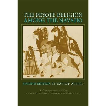 The Peyote Religion Among the Navaho - 2nd Edition by  David Friend Aberle (Paperback)
