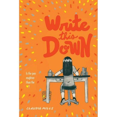 Write This Down - by  Claudia Mills (Paperback)