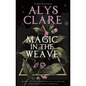 Magic in the Weave - (Gabriel Taverner Mystery) by Alys Clare
