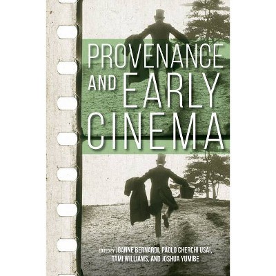 Provenance and Early Cinema - (Early Cinema in Review: Proceedings of Domitor) (Paperback)