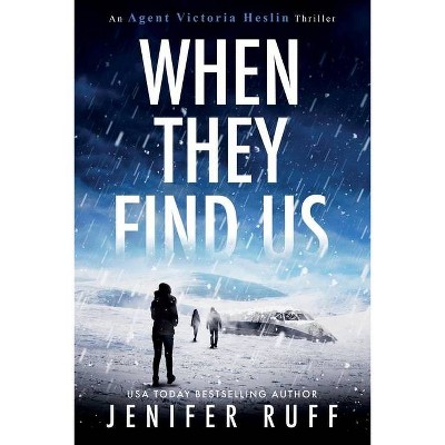 When They Find Us - (Agent Victoria Heslin) by  Jenifer Ruff (Paperback)