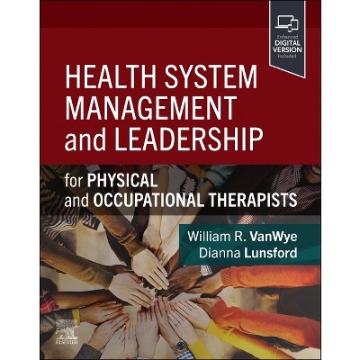 Health System Management and Leadership - by  William R Vanwye & Dianna Lunsford (Paperback)