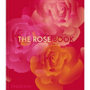 The Rose Book - by  Phaidon Editors (Hardcover) - 1 of 1