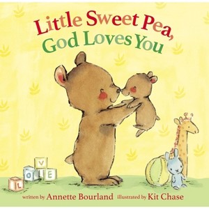 Little Sweet Pea, God Loves You - by  Annette Bourland (Hardcover) - 1 of 1
