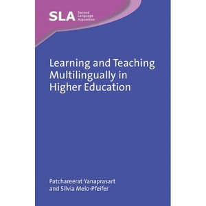 Learning and Teaching Multilingually in Higher Education - (Second Language Acquisition) by  Patchareerat Yanaprasart & Sílvia Melo-Pfeifer - 1 of 1