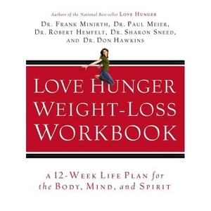Love Hunger Weight-Loss Workbook - by  Frank B Minirth & Paul Meier & Robert Hemfelt & Sharon Sneed & Don Hawkins (Paperback) - 1 of 1