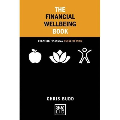 The Financial Well Being Book - (Concise Advice) by  Chris Budd (Hardcover)