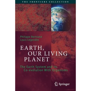 Earth, Our Living Planet - (Frontiers Collection) by  Philippe Bertrand & Louis Legendre (Paperback) - 1 of 1