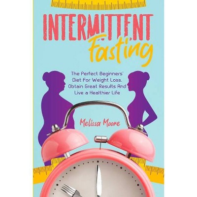 Intermittent Fasting - by  Melissa Moore (Paperback)