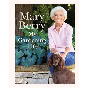 My Gardening Life - by  Mary Berry (Hardcover) - 1 of 1