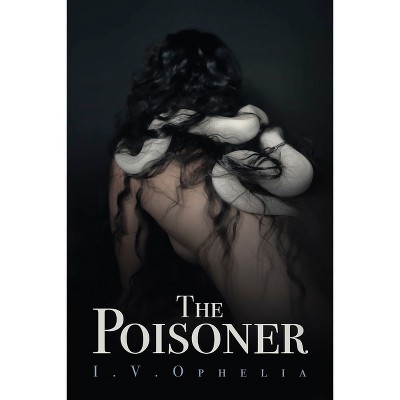 The Poisoner - by I V Ophelia