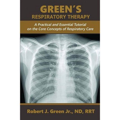 Green's Respiratory Therapy - by  Robert J Green (Paperback)