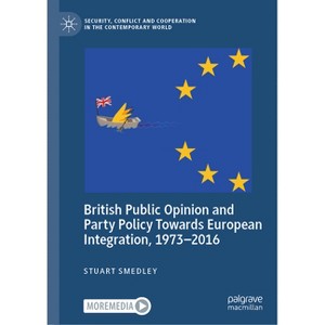British Public Opinion and Party Policy Towards European Integration, 1973-2016 - (Security, Conflict and Cooperation in the Contemporary World) - 1 of 1