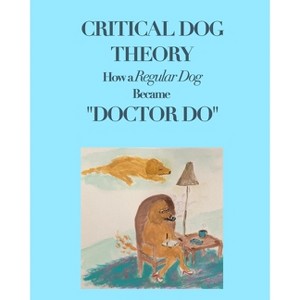 Critical Dog Theory - by  Shelley A Delaurentis (Paperback) - 1 of 1