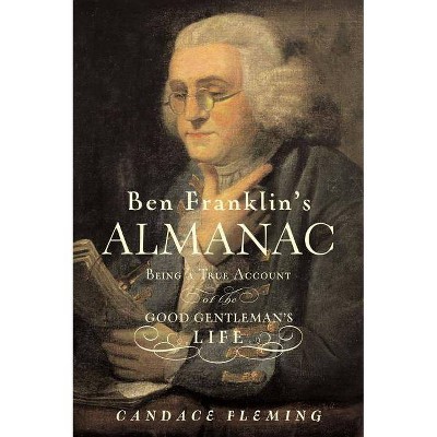 Ben Franklin's Almanac - by  Candace Fleming (Hardcover)