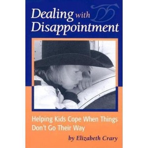 Dealing with Disappointment - by  Elizabeth Crary (Paperback) - 1 of 1