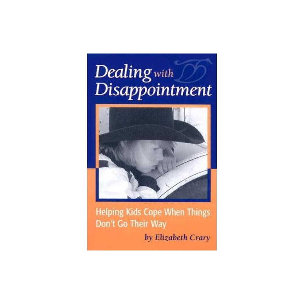 Dealing with Disappointment - by Elizabeth Crary (Paperback)