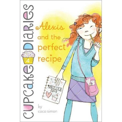 Alexis and the Perfect Recipe, 4 - (Cupcake Diaries) by  Coco Simon (Paperback)