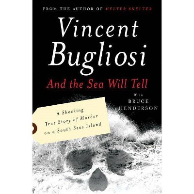 And the Sea Will Tell - by  Vincent Bugliosi (Paperback)