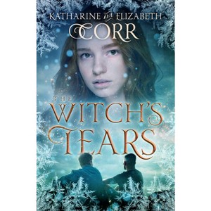 The Witch's Tears - (Witch's Kiss Trilogy) by  Katharine Corr & Elizabeth Corr (Paperback) - 1 of 1