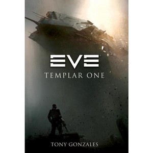 Eve: Templar One - by  Tony Gonzales (Paperback) - 1 of 1