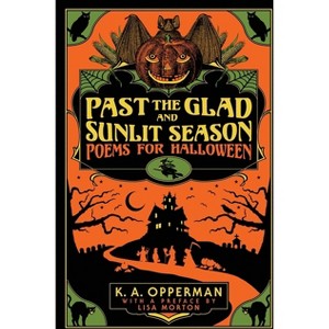 Past the Glad and Sunlit Season - (Poems for Halloween) by  K a Opperman (Paperback) - 1 of 1