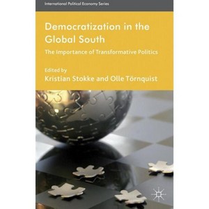 Democratization in the Global South - (International Political Economy) by  K Stokke & O Törnquist (Hardcover) - 1 of 1