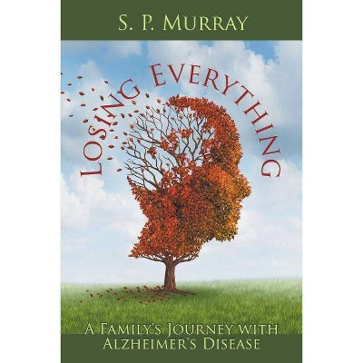 Losing Everything - by  S P Murray (Paperback)