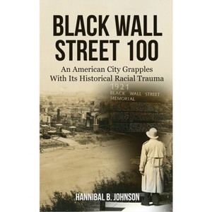 Black Wall Street 100 - by  Hannibal B Johnson (Hardcover) - 1 of 1