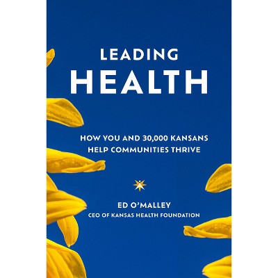Leading Health - by  Ed O'Malley (Hardcover)