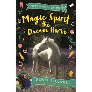 Magic Spirit the Dream Horse - by  Pippa Funnell (Paperback) - 1 of 1