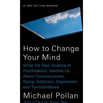 How to Change Your Mind - by Michael Pollan