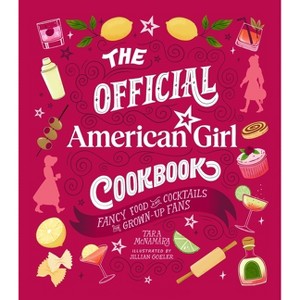 The Official American Girl Cookbook - by  Tara McNamara (Hardcover) - 1 of 1