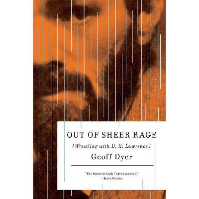 Out of Sheer Rage - by  Geoff Dyer (Paperback)