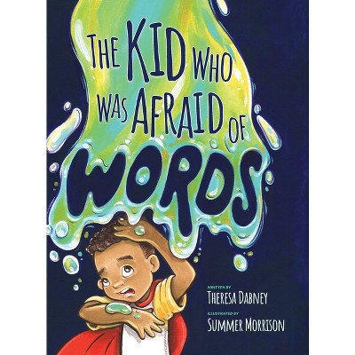 The Kid Who Was Afraid of Words - by Theresa Dabney