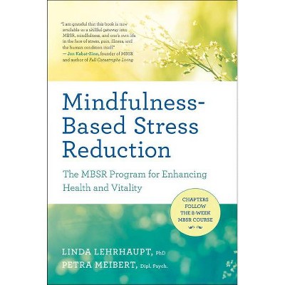 Mindfulness-Based Stress Reduction - by  Linda Lehrhaupt & Petra Meibert (Paperback)