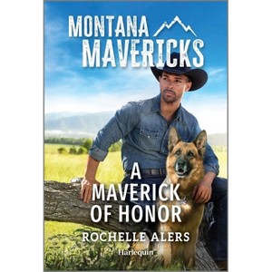 A Maverick of Honor - (Montana Mavericks: Legacy of Tenacity) by  Rochelle Alers (Paperback) - 1 of 1