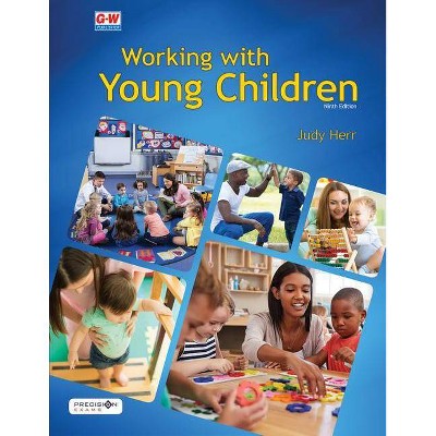 Working with Young Children - 9th Edition by  Judy Herr Ed D (Hardcover)