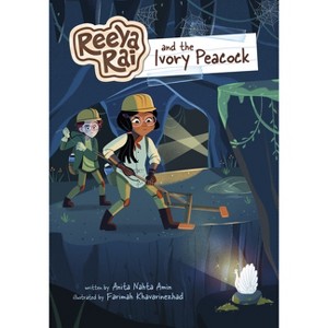 Reeya Rai and the Ivory Peacock - (Reeya Rai: Adventurous Inventor) by Anita Nahta Amin - 1 of 1