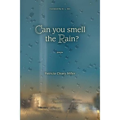 Can You Smell the Rain? - by  Patricia Cleary Miller (Paperback)