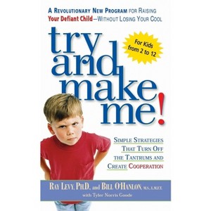 Try and Make Me! - by  Ray Levy & Bill O'Hanlon (Paperback) - 1 of 1