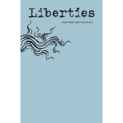 Liberties Journal of Culture & Politics - 2nd Edition by  Leon Wieseltier & Celeste Marcus (Paperback)