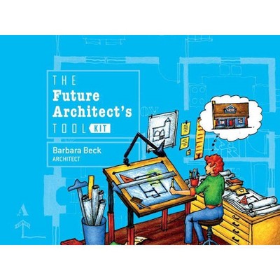 The Future Architect's Tool Kit - by  Barbara Beck (Hardcover)