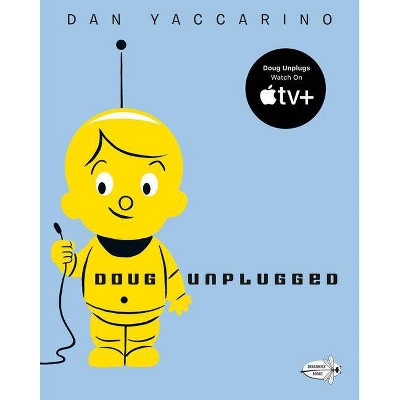 Doug Unplugged - by  Dan Yaccarino (Paperback)