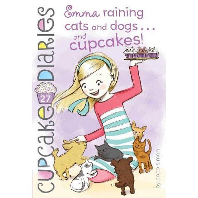 Emma Raining Cats and Dogs . . . and Cupcakes!, 27 - (Cupcake Diaries) by  Coco Simon (Paperback)