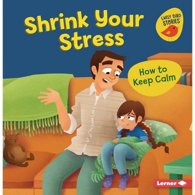 Shrink Your Stress - (Health Smarts (Early Bird Stories (Tm))) by  Gina Bellisario (Paperback)